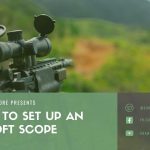 How to Set Up an Airsoft Scope